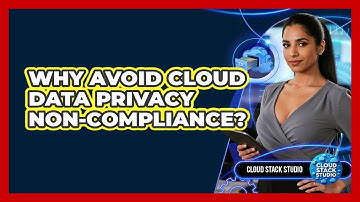 Why Avoid Cloud Data Privacy Non-Compliance?