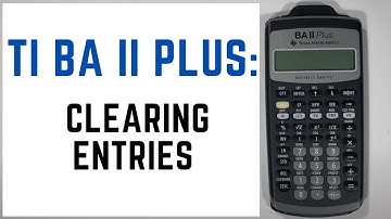 How to Clear Entries on the TI BA II Plus Financial Calculator - Tutorial