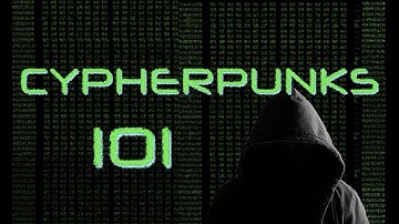 Cypherpunks 101: 