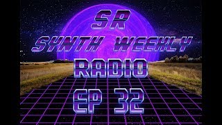 S.R. Synth Weekly Episode 32