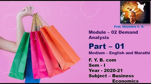 F  Y  B  com Sem  Ist  Module  02;  Part 01      Demand Analysis Subject – Business Economics
