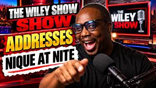The Wiley Show BREAKS SILENCE on Nique at Nite + Address Armon Wiggins Update