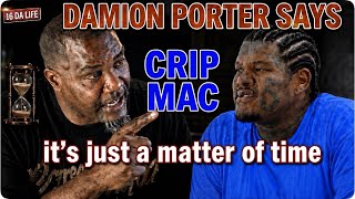 DAMION PORTER SAYS CRIP MAC'S NOT FROM L.A. AND IT'S JUST A MATTER OF TIME.....