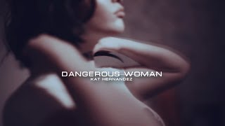 Kat Hernandez || Dangerous woman