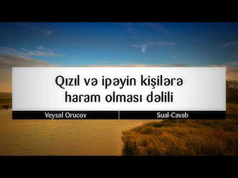 Qızıl və ipəyin kişilərə haram olması dəlili || Veysəl Orucov [Veysel Orucov]