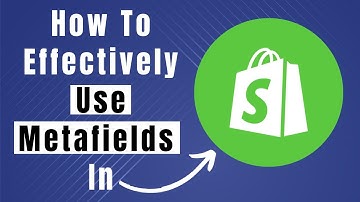 Step By Step Tutorial On How To Use Metafields In Shopify