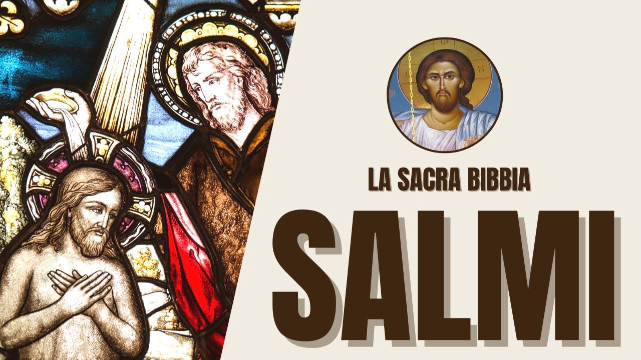 Salmi - Preghiere e Lodi al Signore - La Sacra Bibbia - YouTube