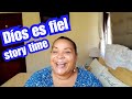 STORY TIME - COMO LLEGAMOS A ESTE APARTAMENTO / DIOS ES FIEL