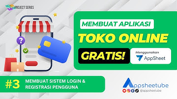 Appsheet Project | Bikin Toko Online GRATIS Part 3: Membuat Sistem Login & Registrasi User