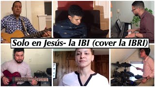 Solo en Jesús - la IBI- ( cover la IBRI) alabanza con letra...