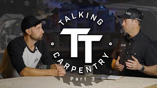 "Talking Carpentry: Part 3" - TALKING TRADES EP. 13