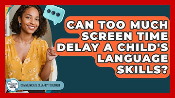 Can Too Much Screen Time Delay A Child