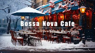 Bossa Nova Music with Winter Coffee Shop Ambience | Relaxing Bossa Nova Music for Stress Relief