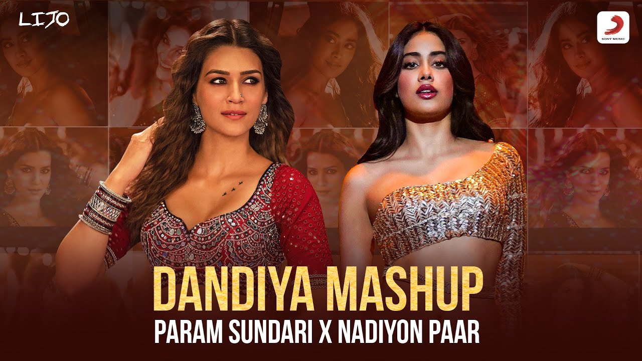 Dandiya Mashup  Param Sundari x Nadiyon Paar  DJ Lijo  Janhvi Kapoor  Kriti Sanon  Roohi  Mimi