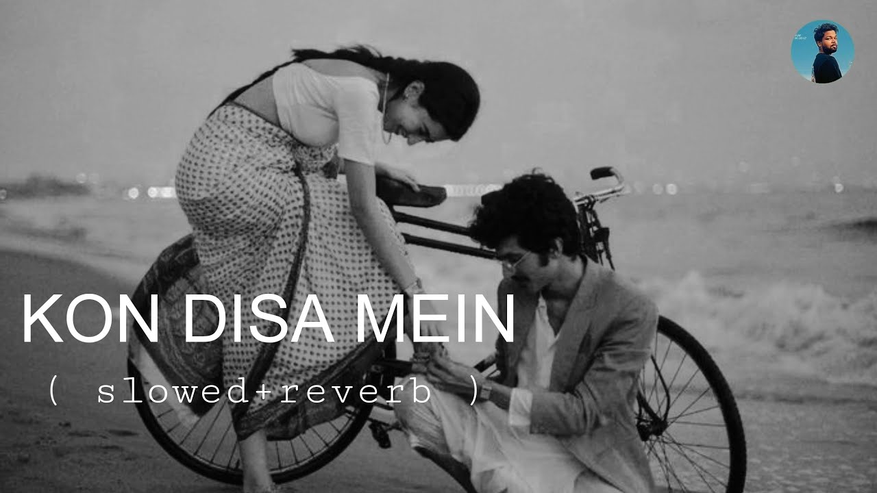 Kon Disha Mein slowed reverb KON DISHA MEIN LOFI MIX KON DISHA kon-disha-mein-slowed-reverb-kon-disha-mein-lofi-mix-kon-disha