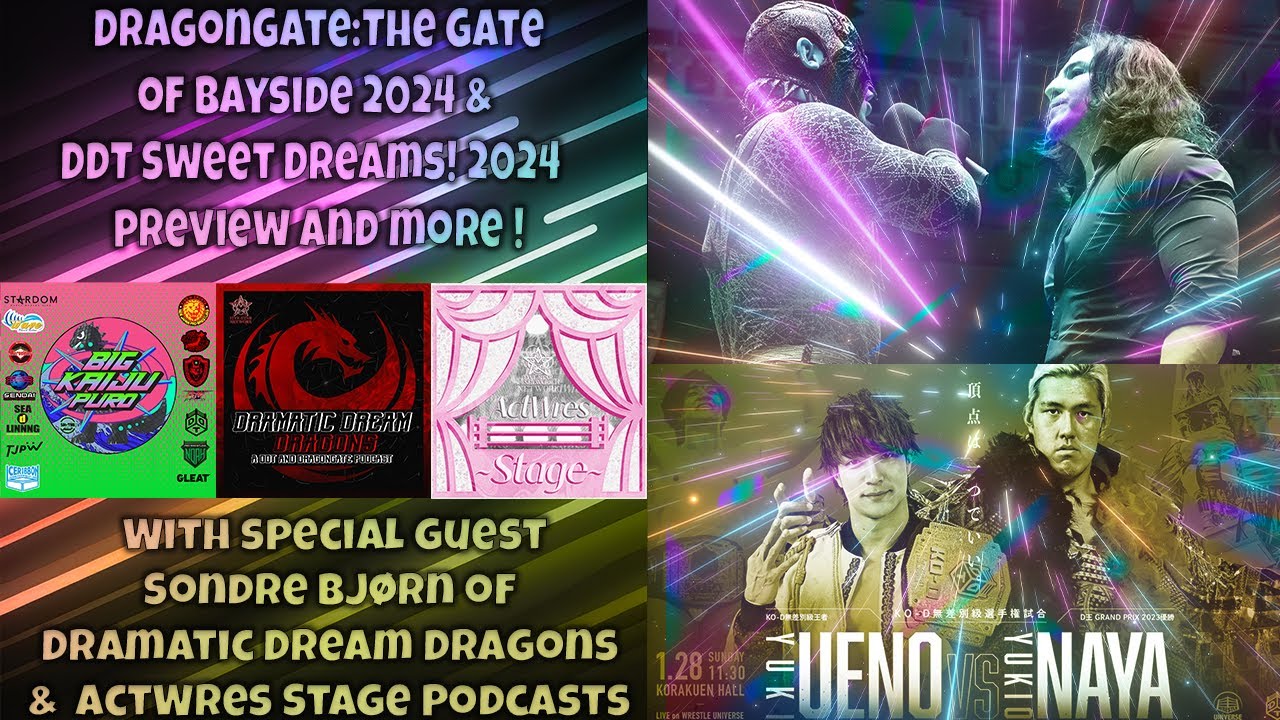 Big Kaiju Puro Podcast Episode #6—DragonGate:Gate of Bayside & DDT Sweet Dreams! 2024 Preview & More