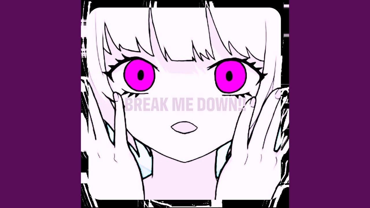 BREAK ME DOWN!! (feat. 知声)