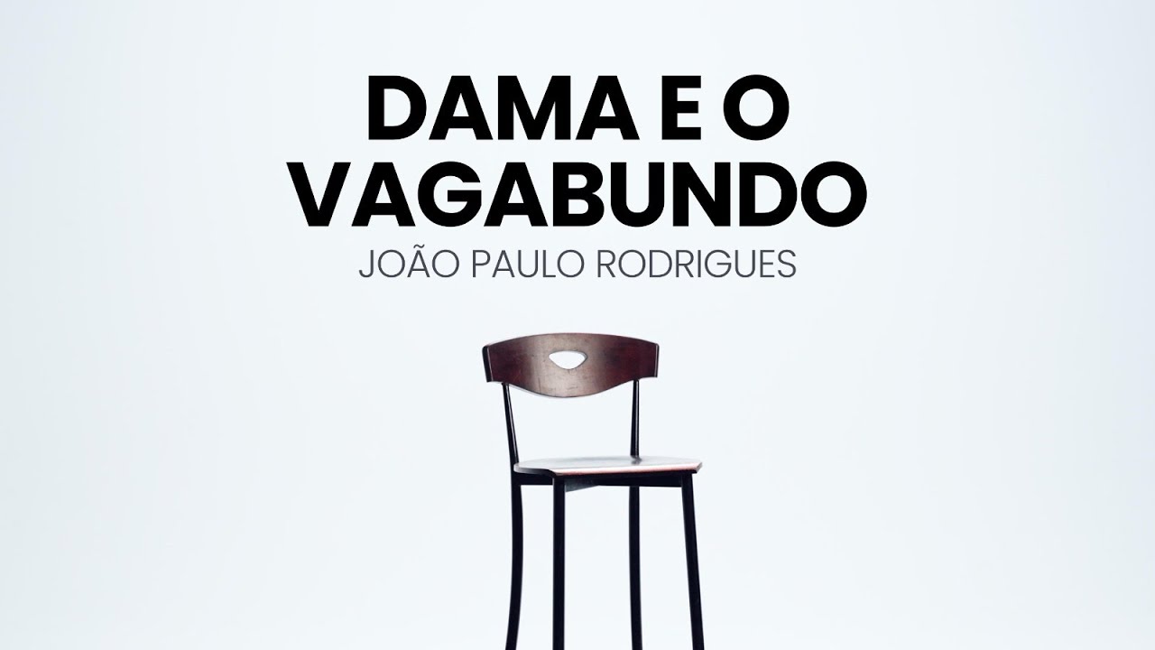 João Paulo Rodrigues – Dama e o Vagabundo