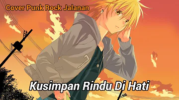 Nightcore - Kusimpan Rindu Dihati (Cover Punk Rock Jalanan) Lyric Video