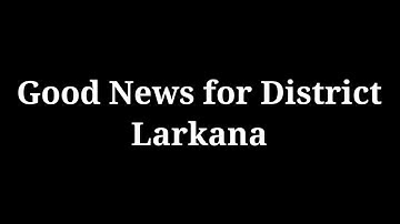 Good News for District Larkana || pst jest new update #jestandpsttodaynewupdate #pstjestnewupdate