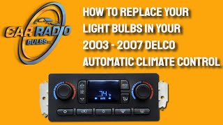 How To Replace Your Light Bulbs In Your 2003  2007 Delco Automatic Climate Control