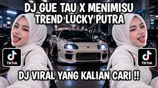 DJ GUE TAU X MINIMISU LUCKY PUTRA🎵 - SOUND VIRAL TIKTOK TERBARU 2026🎵