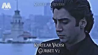 Kurtlar Vadisi Gurbet V2 slowed-reverb