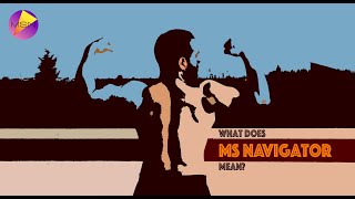 What does MS Navigator mean?