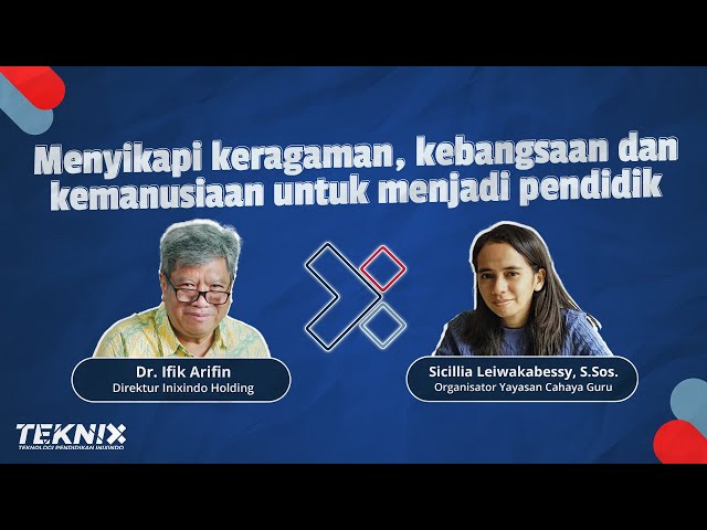 TEKNIX 76 Menyikapi keragaman, kebangsaan & kemanusiaan utk menjadi pendidik. Sicillia Leiwakabessy