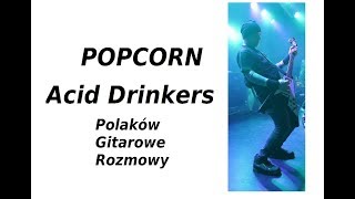 POPCORN Acid Drinkers - Architekt Riffu - Polaków Gitarowe Rozmowy - FILMIKI O GITARACH