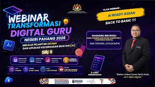 WEBINAR TRANSFORMASI DIGITAL GURU PAHANG 2026 Siri 11 | AI READY ASEAN BACK TO BASIC!!!