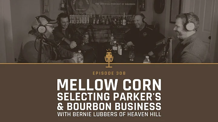 Mellow Corn, Selecting Parker's, and Bourbon Busin...