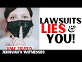Jehovah's Witnesses: Lawsuits, Lies & You!