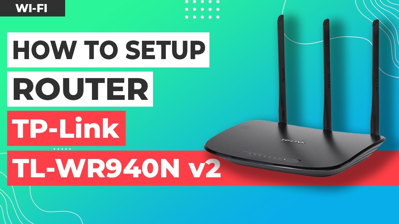 how-to-setup-tp-link-tl-wr940n-v2-youtube