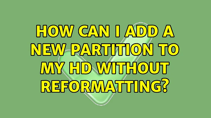 How can I add a new partition to my HD without reformatting?