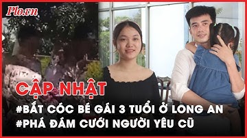 Điểm tin ANTT: Giải cứu bé 3 tuổi bị bắt cóc đòi tiền chuộc; Phá đám cưới người yêu cũ - PLO