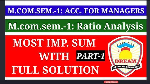 m.com sem 1 ratio analysis/Ratio analysis/M.com.sem-1/Gujarat university/ Accounting for managers