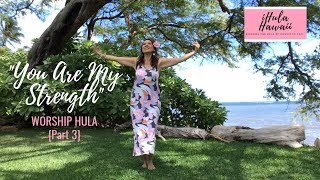 HOW TO DO A WORSHIP HULA: YOU ARE MY STRENGTH VERSE 3