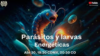 (Despertar) Parásitos y larvas energéticas | Musicalmente Paranormal