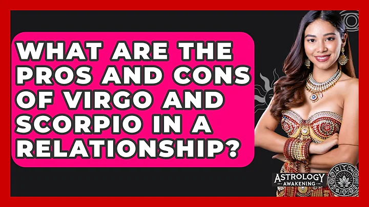 What Are The Pros And Cons Of Virgo And Scorpio In A Relationship? - Astrology Awakening