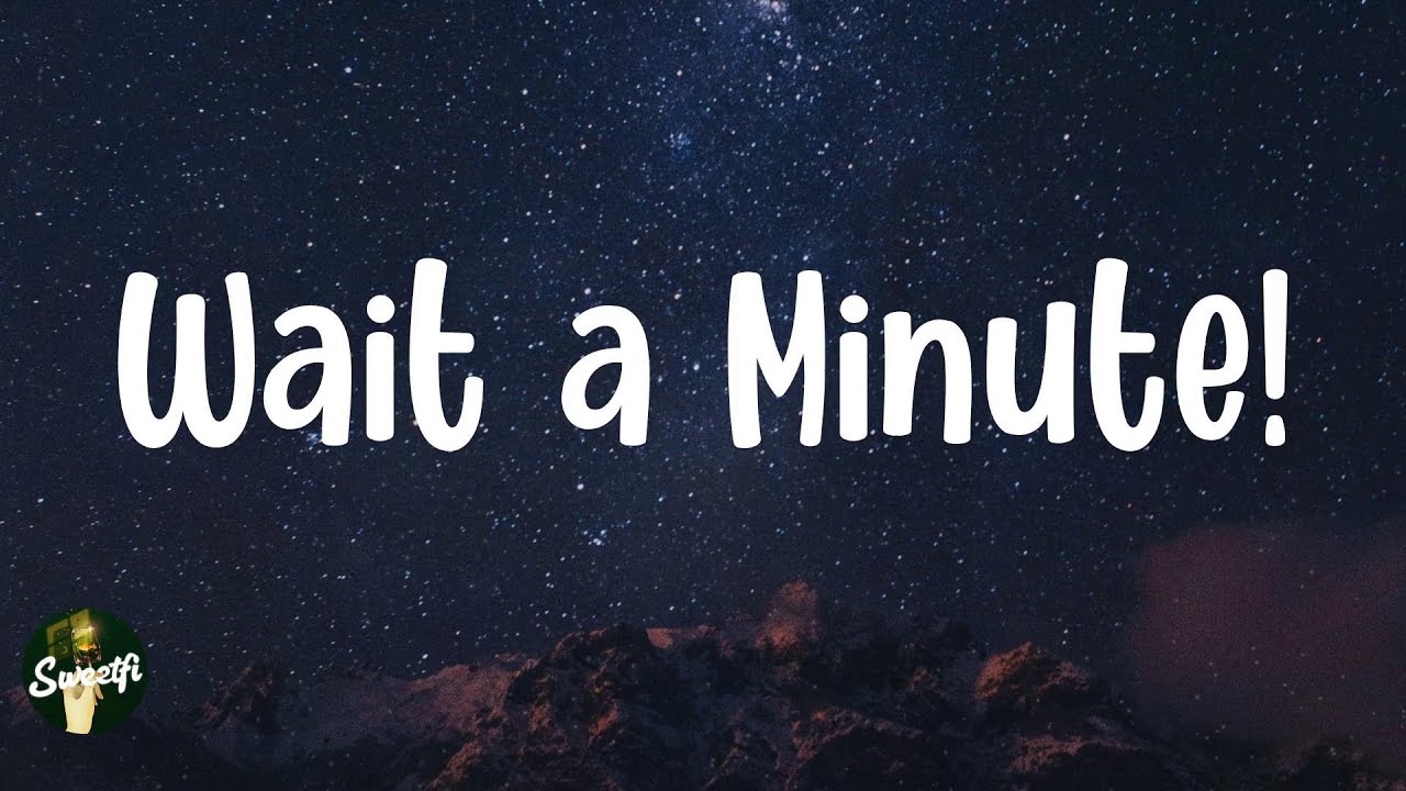 Wait a Minute! - Willow (Lyrics) - YouTube