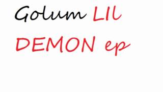 (golum) demons wont leave