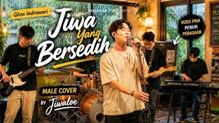 Jiwa Yang Bersedih – Ghea Indrawari | Male Version Cover By Jiwaloe