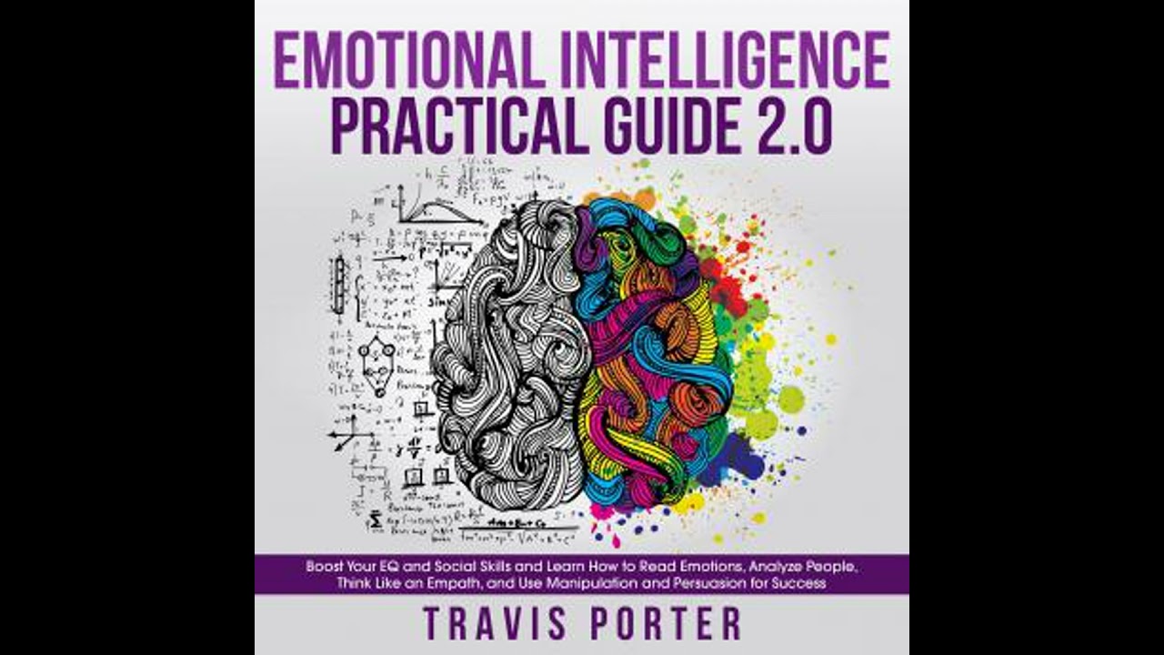 Emotional Intelligence Practical Guide 2.0: Boost Your EQ and Social Skills and Learn How to Read