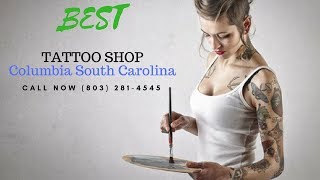 Tattoo Shop Columbia SC | Tattoo Parlor Columbia South Carolina | (803) 281-4545