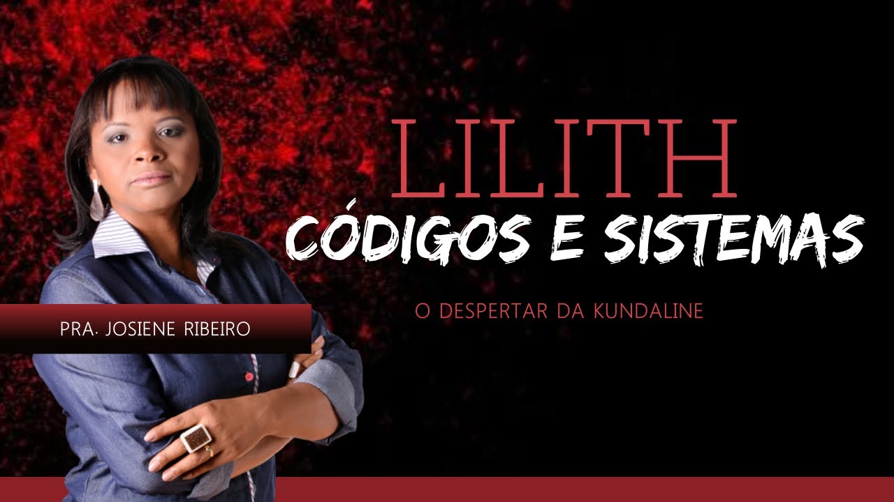 LILITH CÓDIGOS E SISTEMAS - O DESPERTAR DA KUNDALINE - AULA 2