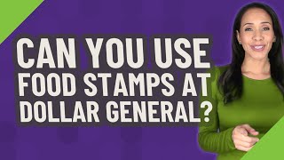 Can you use food stamps at Dollar General?