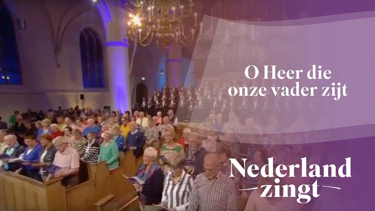 Nederland Zingt: O Heer die onze vader zijt - YouTube