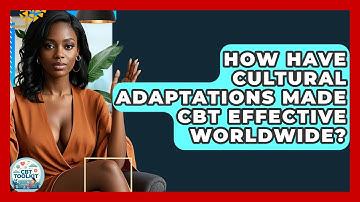 How Have Cultural Adaptations Made CBT Effective Worldwide? - CBT Toolkit