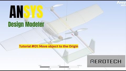 Design Modeler Tutorial | #01 Move object to the Origin (UAV model) - ANSYS 2022R2